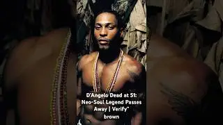D&rsquo;Angelo Dead at 51: Neo-Soul Legend Passes Away | Verified By Dann