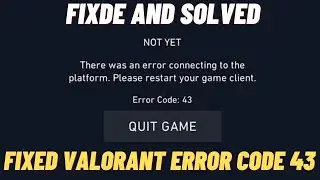 Fix Valorant- there was error connecting to the platform. Please Restart your Game (Error code:43)