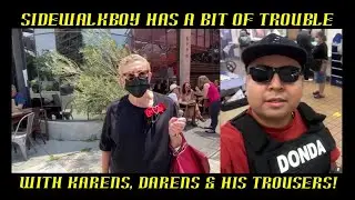 SidewalkBoy Has a Bit of Trouble With Karens, Darens & His Trousers: HAHA!