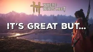 The Last Game You'll Ever Play | Where Winds Meet