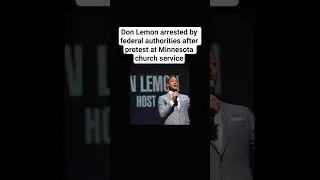 Don Lemon arrested by federal authorities after protest at Minnesota church service