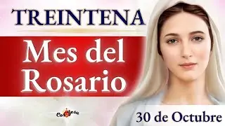 🔴🕊️D&Iacute;A 30 - TREINTENA A LA SANT&Iacute;SIMA VIRGEN | MES Del SANTO ROSARIO en FAMILIA Octubre | 🌹