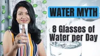 How much Water should you drink a day? 8 Glasses of Water is a myth | Water Myth