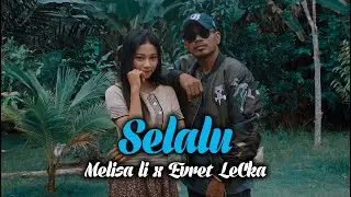 Melisa li - Selalu x Evret LeCka  ( Official Video )