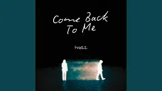 Come Back To Me