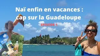 VLOG GUADELOUPE : les vacances tant attendues - c'est une première (plage, cascade et restooos)