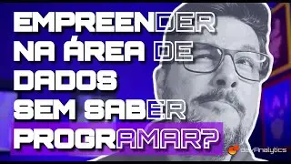 Dá para empreender na área de dados sem saber programar?