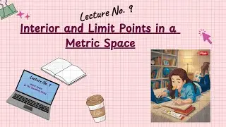 9 Interior and Limit Points in Metric Spaces #Limit #Limitpoint #interior #interiorpoint