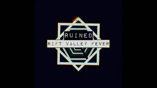 RUINED - RIFT VALLEY FEVER (WORK IN PROGRESS AUDIO)