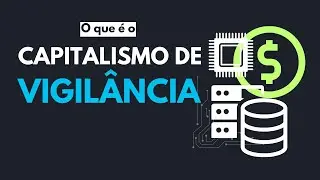 O que é o Capitalismo de Vigilância