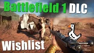 Battlefield 1 DLC Wishlist
