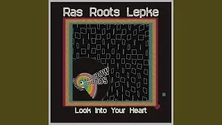 Look Into Your Heart (feat. Ras Roots Lepke)