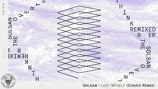 Solsan - Lost Myself (Charis Remix)