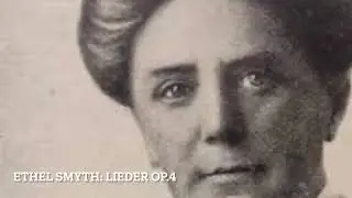 Ethel Smyth: Songs / Lieder op.4