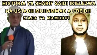 Historia Ya Sharif Saidi Ikielezwa na Ustadh Muhammad Al-Beidh | Ziyara ya Mambrui