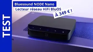 On teste le nouveau Bluesound NODE Nano ! Le meilleur lecteur réseau HiFi sous 350€ ?
