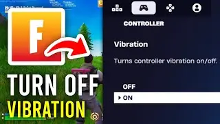 How To Turn Off Vibration On Fortnite - Full Guide