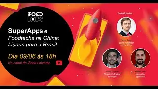 Super Apps e FoodTech na China: Li&ccedil;&otilde;es para o Brasil