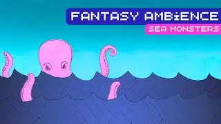 SEA MONSTERS - Fantasy Ambience - Cinematic Music
