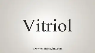 How To Say Vitriol