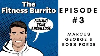 The Fitness Burrito: Ep #3 with Marcus & Ross [Coronavirus, Training at Home, and more]
