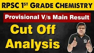 RPSC 1st Grade Chemistry Cut off Analysis | Provisional V/s Main Result