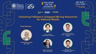 Session 3- Unlocking Pakistan’s Untapped Mining Resources for National  Wealth