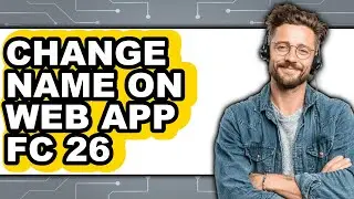 How to Change Name on Web App Fc 26 (full Guide)