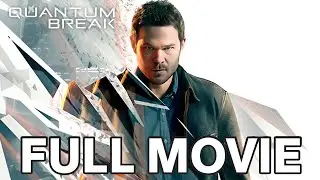 Quantum Break &ndash; Full Movie (All Cutscenes)
