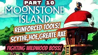 MOONSTONE ISLAND PART 10, NO COMMENTS! NEW REINFORCED TOOLS!FIGHTING WILDWOOD BOSS EARTH SHRINE!
