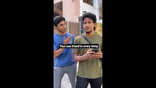 That one friend in every Gang Part 02