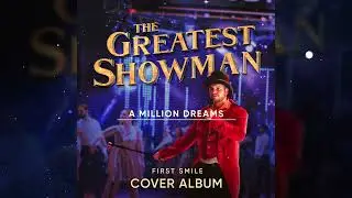 First Smile - THE GREATEST SHOWMAN Cover Album