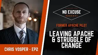 Ep 2 Snippet - Chris Vosper, Former Apache Pilot | Leaving Apache & Struggle of Change