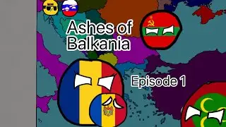 Ashes of Balkania |Ep 1| 