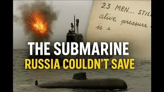 The Russian Submarine Disaster: They Tried to Hide.