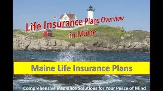 Life Insurance Plans and Overview in Maine provided by Maine Financial Services LLC