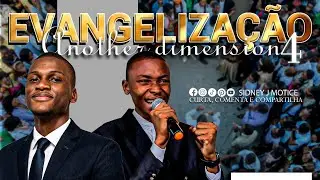 EVANGELIZA&Ccedil;&Atilde;O &ndash; ANOTHER DIMENSION 4 | Parte 2 - Dupla F&eacute;lix Matavele & Sidney Motice