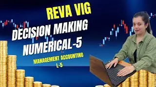 Decision Making Numerical MAKE OR BUY - 5 | L-5 | Management Accounting
