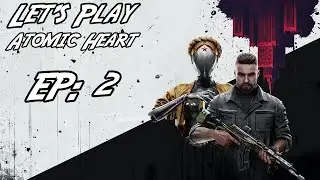 Time For Some Action! | Let's Play Atomic Heart Ep: 2