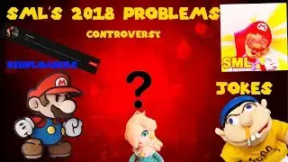 SML's 2018 Problems (Jokes, Misleading Titles, Controversy, etc.)