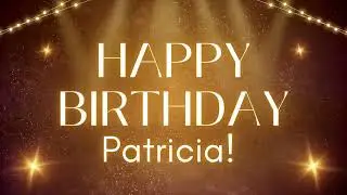 Happy Birthday Patricia!- 1 HOUR VIDEO