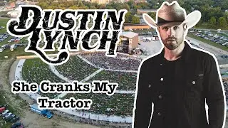 Dustin Lynch - She Cranks My Tractor LIVE