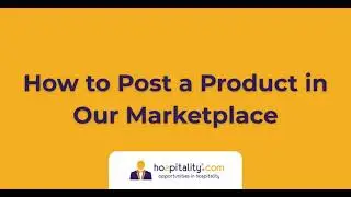 Suppliers, Learn how to Post a Product in Hozpitality Marketplace