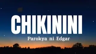 CHIKININI - Parokya ni Edgar
