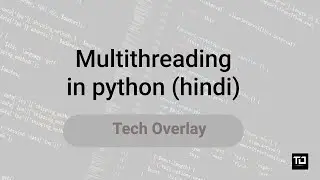 multithreading in python | multithreading in python in hindi | tech overlay