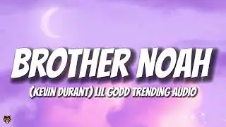 Lil Godd - BROTHER NOAH (Кевин Дюрант) (популярная аудиозапись из TikTok)