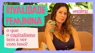 Rivalidade feminina: o que o capitalismo tem a ver com isso?