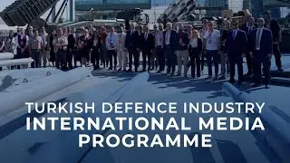 Turkish Defence Industry International Media Programme