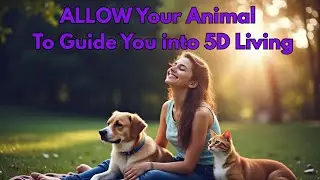 How to Live in the 5th Dimension with Your Animal