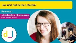 Digit&aacute;ln&iacute;_lektoři: Michaela Skopalov&aacute; - Jak učit online bez stresu?